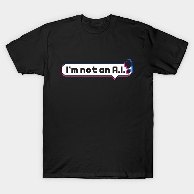 I'm not an A.I. T-Shirt by AO01